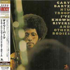 Gary Bartz NTU Troop - I've Known Rivers And Other Bodies FLAC