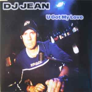 DJ Jean - U Got My Love FLAC