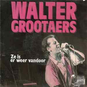 Walter Grootaers - Ze Is Er Weer Vandoor FLAC