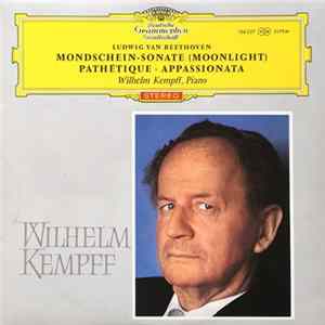 Wilhelm Kempff , Piano - Ludwig van Beethoven - Mondschein-Sonate (Moonlight) / Pathétique · Appassionata FLAC