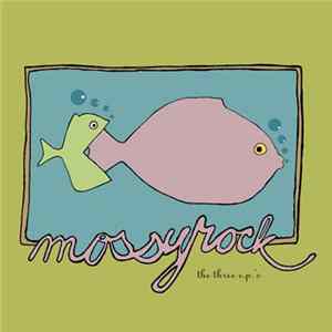 Mossyrock - The Three EPs FLAC