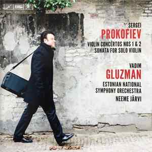 Prokofiev, Vadim Gluzman, Estonian National Symphony Orchestra, Neeme Järvi - Violin Concertos Nos. 1 & 2 • Sonata For Solo Violin FLAC