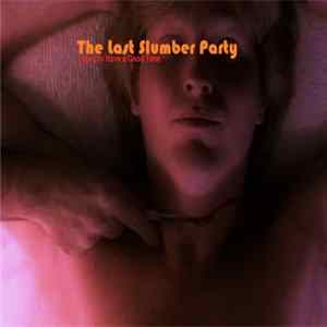 The Last Slumber Party - Dying To Have A Good Time FLAC