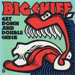 Big Chief - Get Down And Double Check FLAC