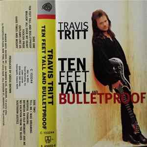 Travis Tritt - Ten Feet Tall And Bulletproof FLAC