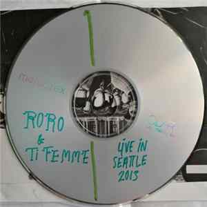 Roro , Ti Femme - Live in Seattle 2013 FLAC