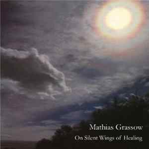 Mathias Grassow - On Silent Wings Of Healing FLAC