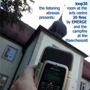 Emerge - 30 Fires and The Campfire in The Maerchenzelt FLAC