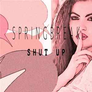 Springbreak - Shut Up (Remixes) FLAC