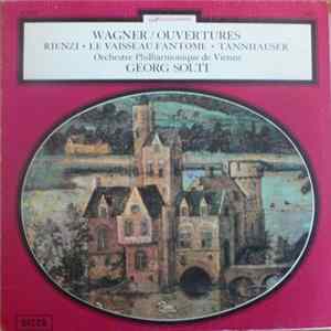 Wagner - Orchestre Philharmonique De Vienne, Georg Solti - Ouvertures : Rienzi / Le Vaisseau Fantôme / Tannhauser FLAC