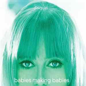 Daiquiri - Babies Making Babies FLAC