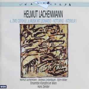 Helmut Lachenmann - Andreas Lindenbaum, Björn Wilker, Hans Zender, Ensemble Klangforum Wien - "...Zwei Gefühle...", Musik Mit Leonardo. Notturno. Interieur I. FLAC