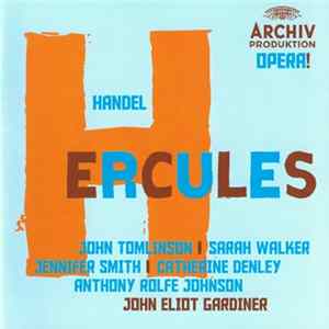 Handel - John Tomlinson | Sarah Walker | Jennifer Smith | Catherine Denley | Anthony Rolfe Johnson | John Eliot Gardiner - Hercules FLAC