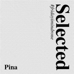 Pina - Selected #fridayimindrone FLAC
