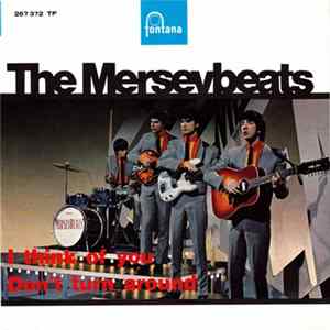 The Merseybeats - I Think Of You / Don't Turn Around FLAC