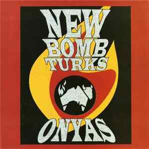 New Bomb Turks / Onyas - Good On Ya Baby / Nightlife FLAC