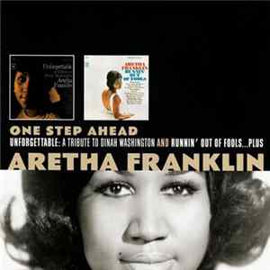 Aretha Franklin - One Step Ahead - Unforgettable: A Tribute To Dinah Washington + Runnin' Out Of Fools... Plus FLAC