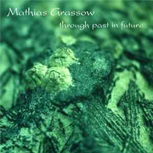 Mathias Grassow - Through Past In Future FLAC