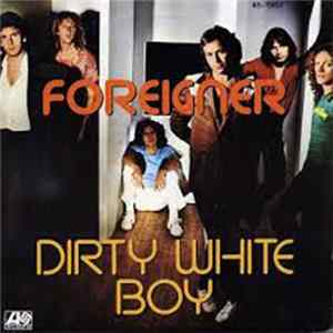 Foreigner - Dirty White Boy FLAC