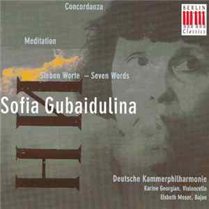 Sofia Gubaidulina - Deutsche Kammerphilharmonie, Karine Georgian, Elsbeth Moser - Concordanza ⋅ Meditation ⋅ Sieben Worte = Seven Words FLAC