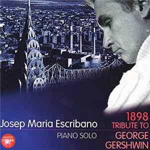 Josep Maria Escribano - 1898 Tribute To George Gershwin FLAC