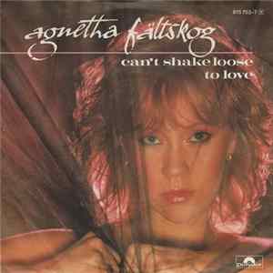 Agnetha Fältskog - Can't Shake Loose / To Love FLAC