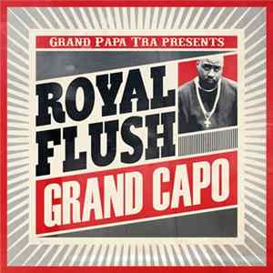 Grand Papa Tra Presents Royal Flush - Grand Capo FLAC