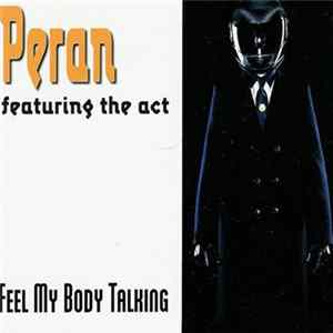 DJ Peran Featuring The Act - Feel My Body Talking FLAC