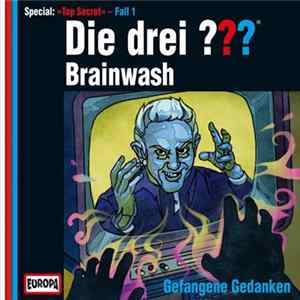 Peter Lerangis - Die Drei ??? Brainwash - Gefangene Gedanken - Special: »Top Secret« - Fall 1 FLAC