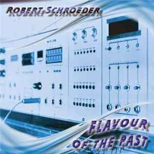 Robert Schroeder - Flavour Of The Past FLAC