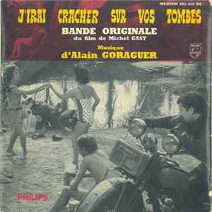 Alain Goraguer - J'irai Cracher Sur Vos Tombes - Bande Originale Du Film De Michel Gast FLAC