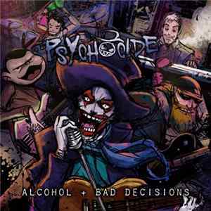 Psychocide - Alcohol + Bad Decisions FLAC