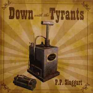 P.P. Slaggart - Down With The Tyrants FLAC