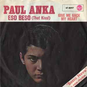Paul Anka - Eso Beso (That Kiss!) / Give Me Back My Heart FLAC