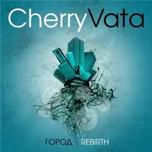 CherryVata - Rebirth​/​Gorod FLAC