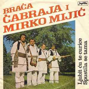 Braća Čabraja I Mirko Mijić - Ljubit Ću Te Curice / Spustila Se Tama FLAC