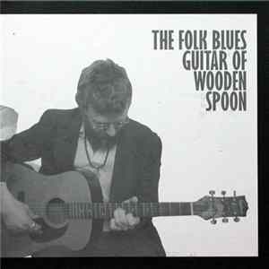 Wooden Spoon - The Folk Blues Guitar Of Wooden Spoon FLAC