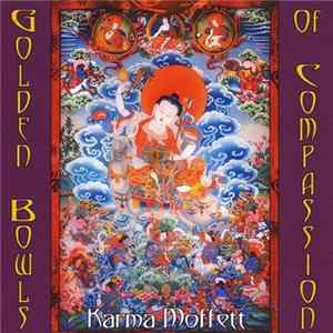 Karma Moffett - Golden Bowls Of Compassion FLAC