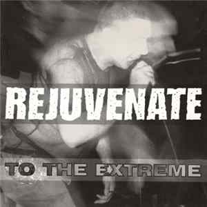 Rejuvenate - To The Extreme FLAC