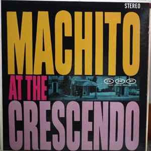 Machito & His Famous Orchestra featuring Graciella - Machito At The Crescendo FLAC