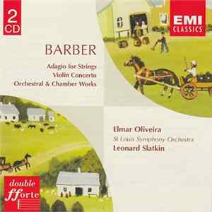 Barber - Elmar Oliveira, St Louis Symphony Orchestra, Leonard Slatkin - Adagio For Strings / Violin Concerto / Orchestral & Chamber Works FLAC