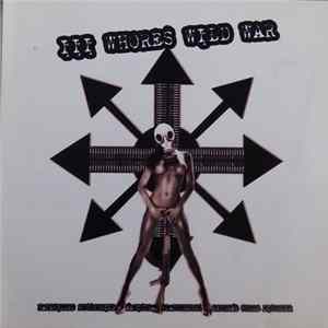 Hatefilled Pussygrind, Magistral Flatulences, Extreme Whore Disorder - III Whores Wild War FLAC