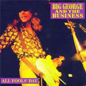 Big George And The Business - All Fools' Day FLAC