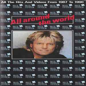 Blue System - All Around The World (All The Hits And Videos From 1987 To 1990) FLAC