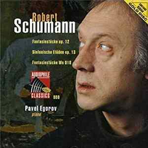 Robert Schumann, Pavel Egorov - Fantasiestucke/Symphonic Studies FLAC