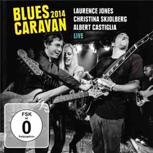 Laurence Jones, Christina Skjolberg, Albert Castiglia - Bluescaravan 2014 FLAC