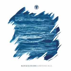 Blocks & Escher - Something Blue FLAC