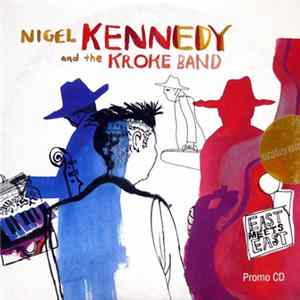 Nigel Kennedy And The Kroke Band - East Meets East FLAC