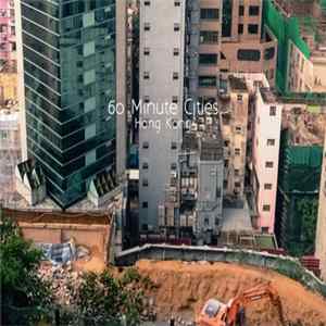 Gabriele de Seta - 60 Minute Cities - Hong Kong FLAC