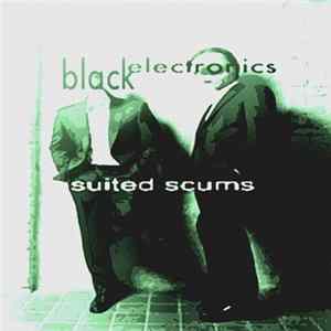 Black Electronics - Suited Scums FLAC